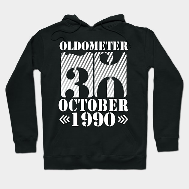 Oldometer 30 Years Old Was Born In October 1990 Happy Birthday To Me You Father Mother Son Daughter Hoodie by DainaMotteut